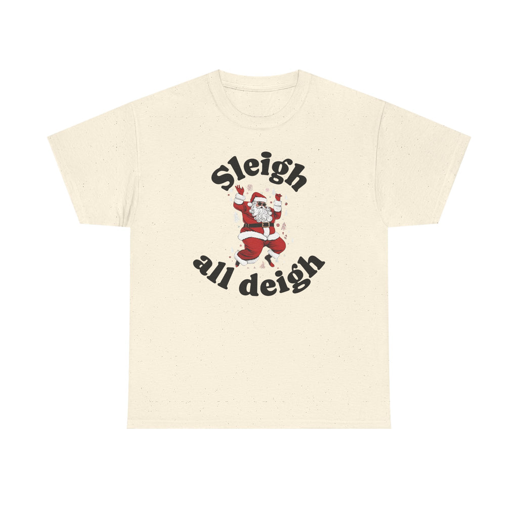 Sleigh all deigh Tee