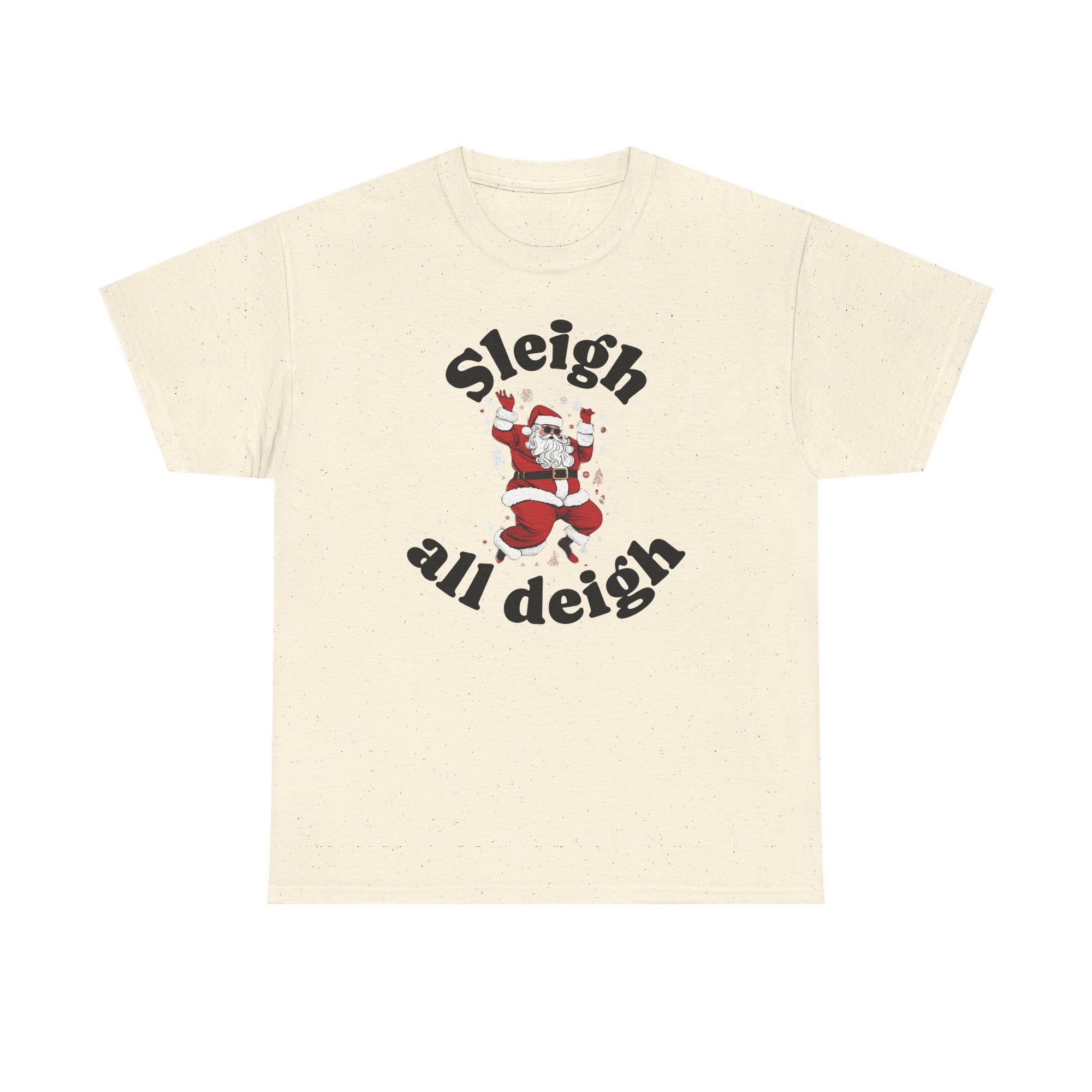 Sleigh all deigh Tee