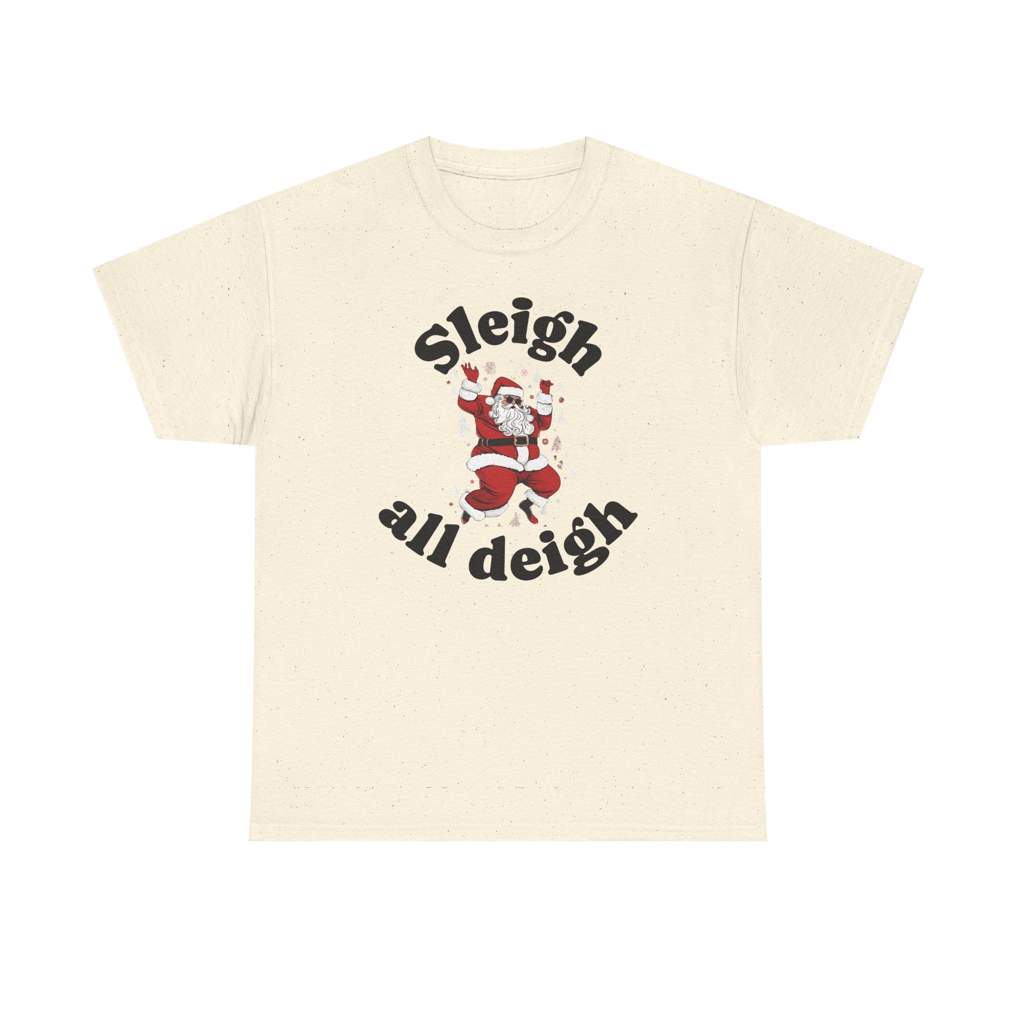 Sleigh all deigh Tee