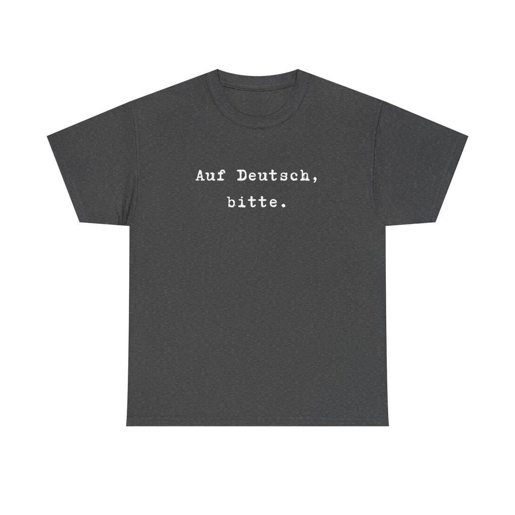 Auf Deutsch, bitte. German Language Tee Shirt
