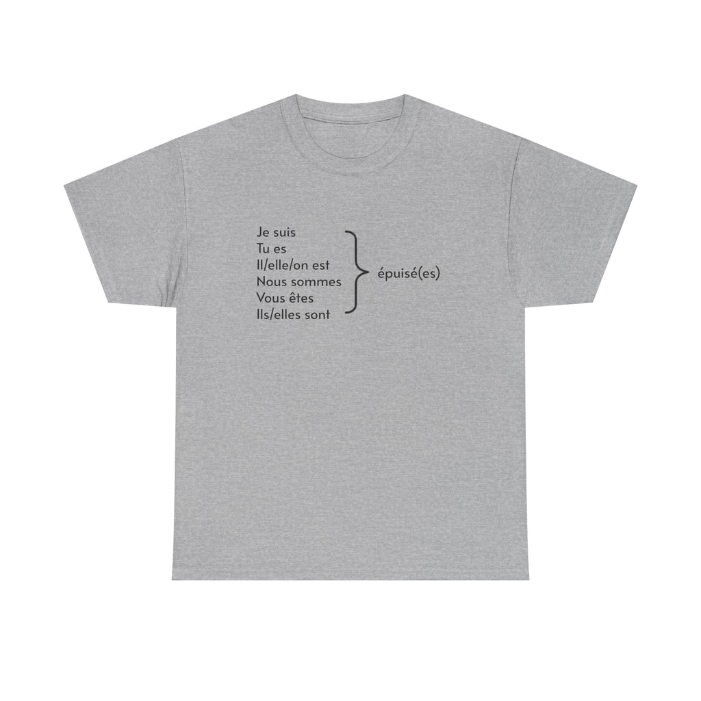 I am exhausted (Je suis épuisé) Tee