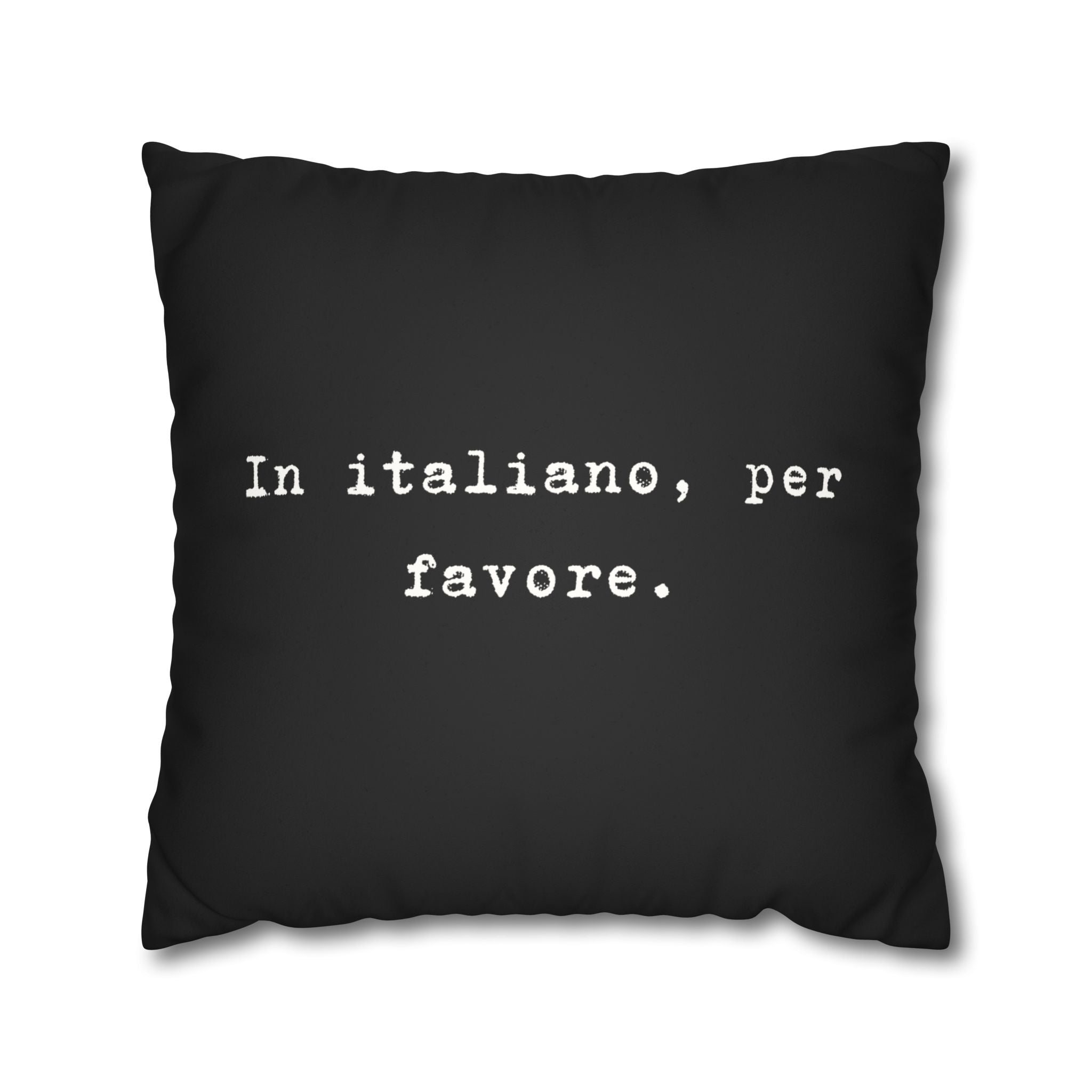 In italiano, per favore Faux Suede Pillowcase | Black Typographic Quote Pillowcase