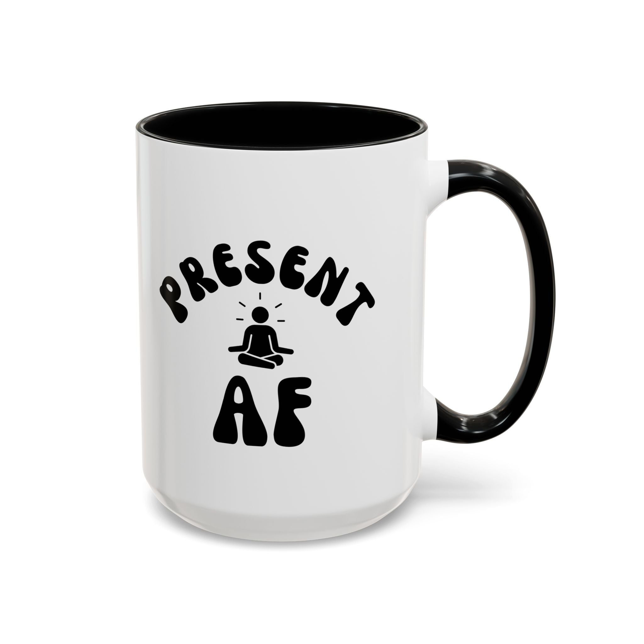 Present AF Accent Coffee Mug — Funny Mindfulness Meditation Mug (11/15 oz)