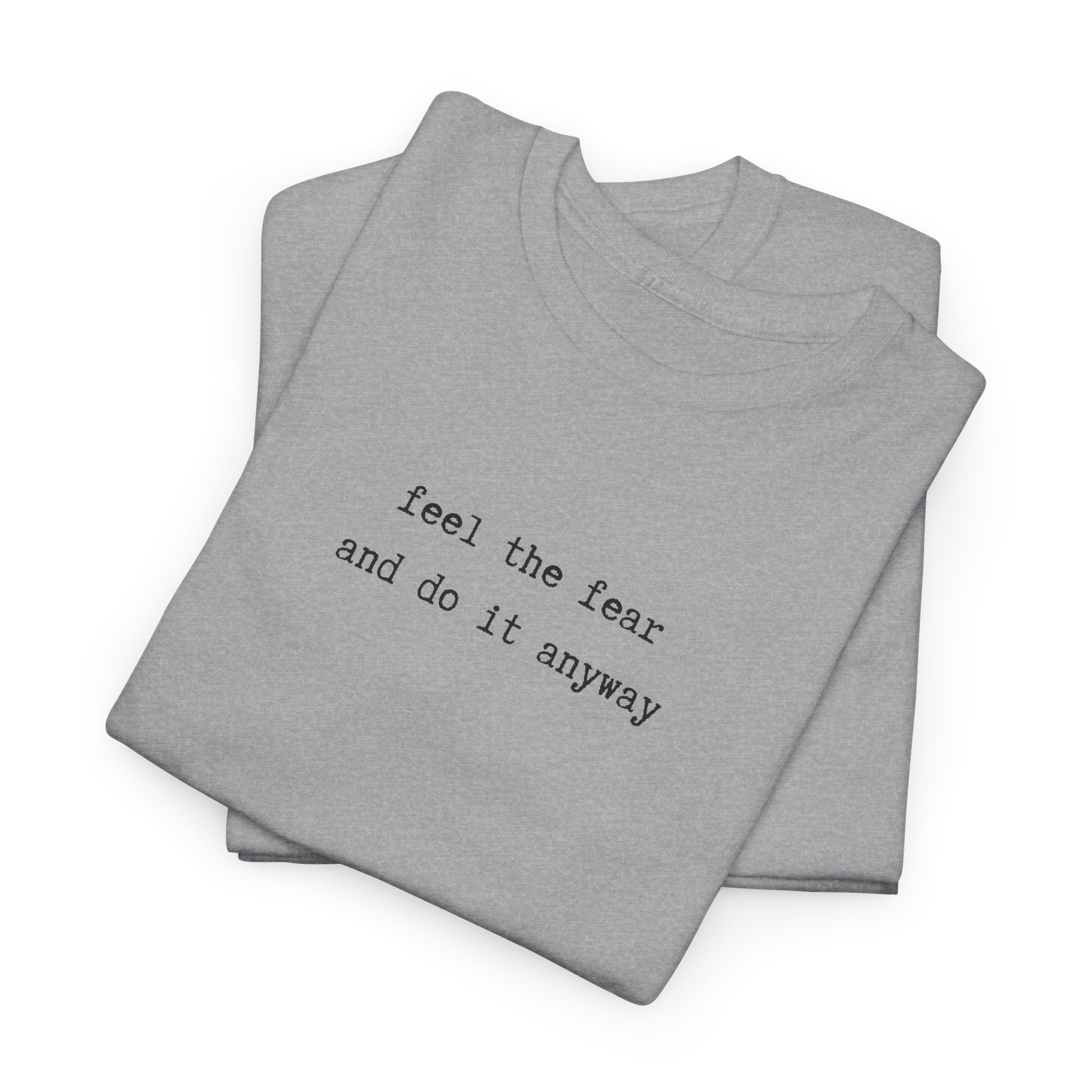 Feel the Fear and do it anyway typewriter font Tee — Minimalist Motivational Black T-Shirt
