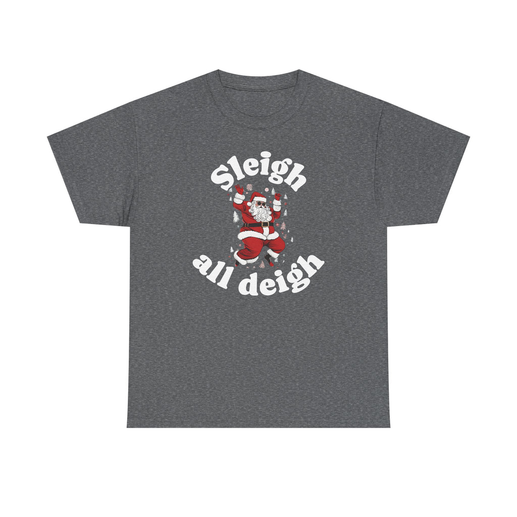 Sleigh all deigh Tee