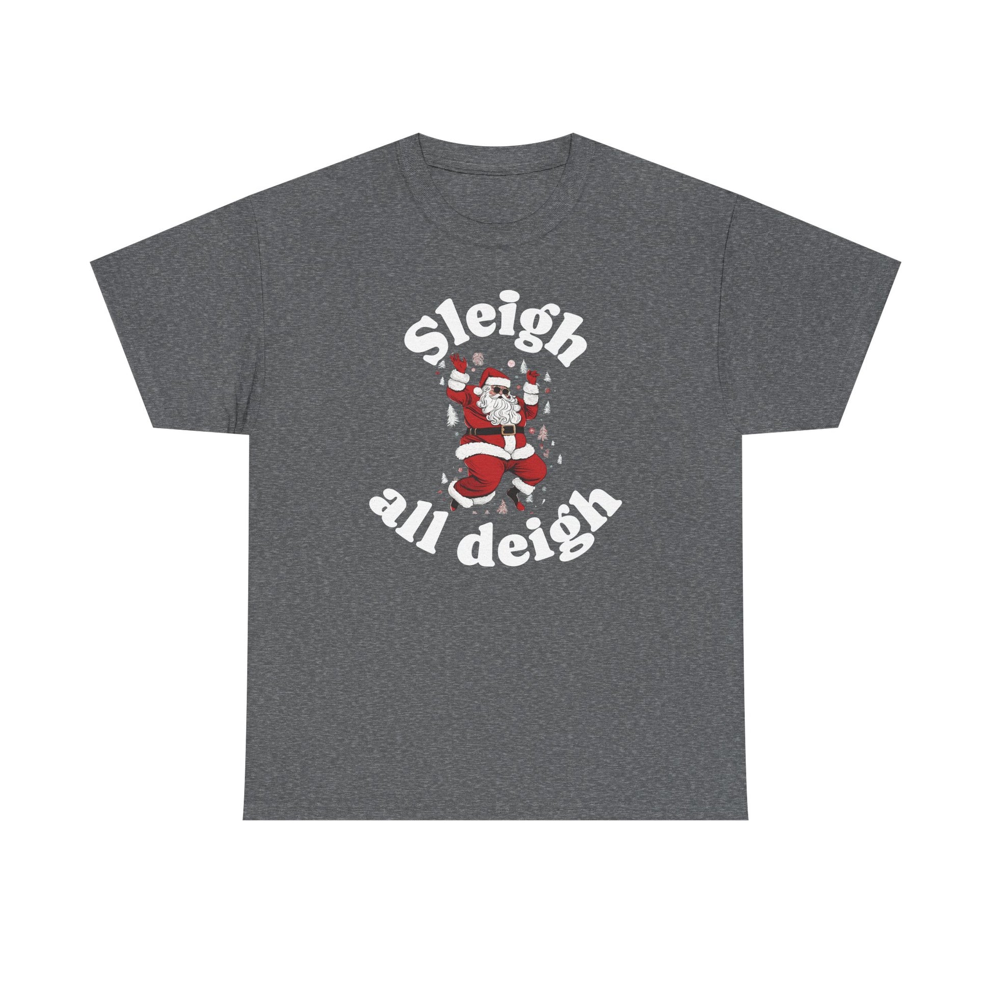 Sleigh all deigh Tee