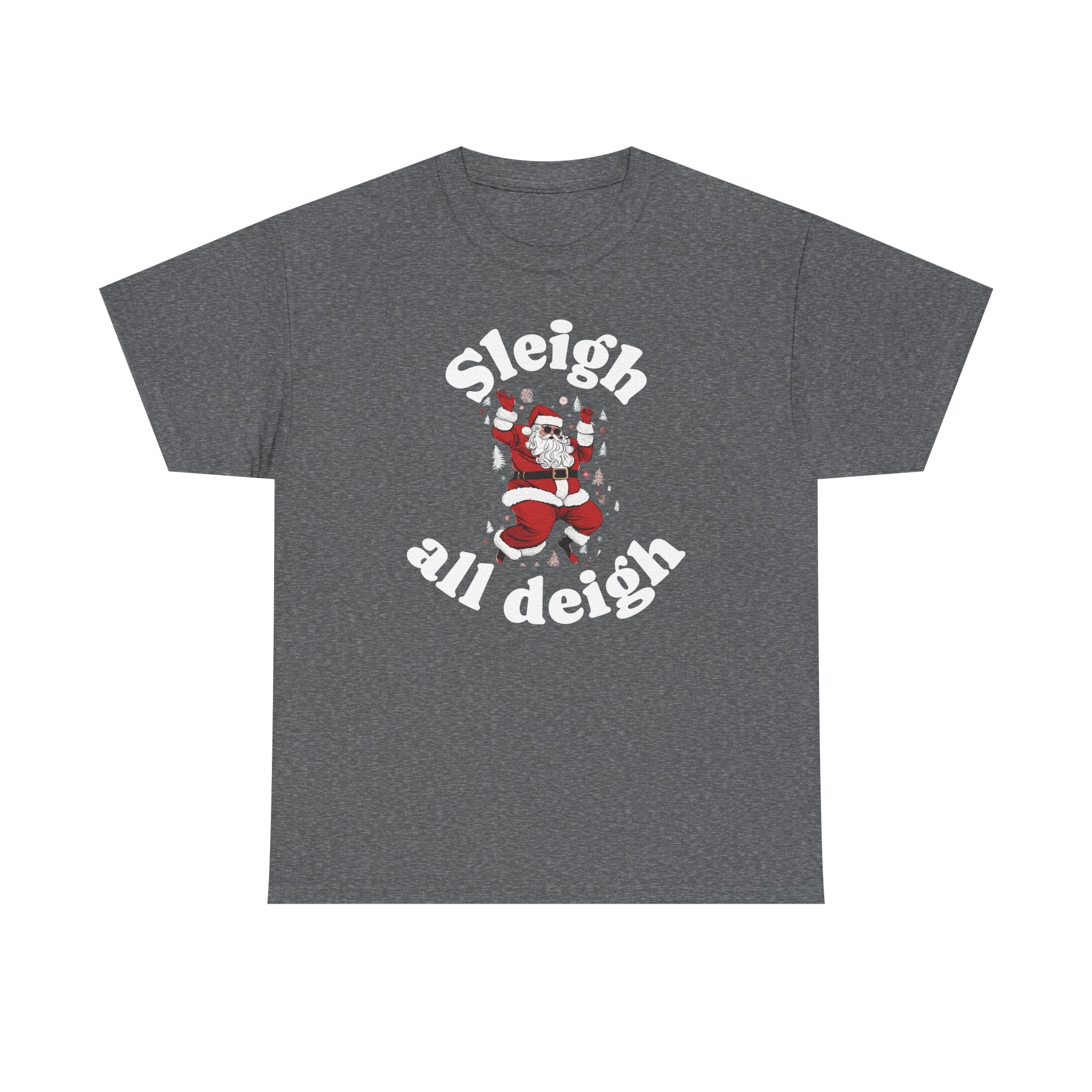 Sleigh all deigh Tee