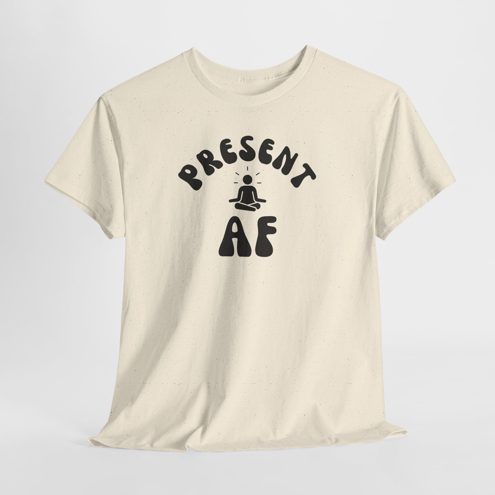 T-Shirt — "Present AF" Meditation Graphic Tee