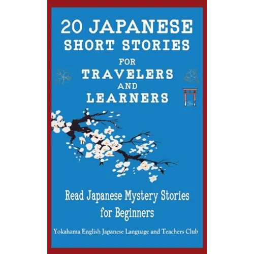 20 Japanese Short Stories for Travelers and Learners Read Japanese Mystery Stories for Beginners - Hardcover Books La Vie Bien 20 Japanese Short Stories for Travelers and Learners Read Japanese Mystery Stories for Beginners - Hardcover
