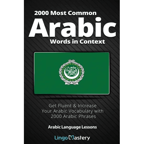 2000 Most Common Arabic Words in Context: Get Fluent & Increase Your Arabic Vocabulary with 2000 Arabic Phrases - Paperback Books La Vie Bien 2000 Most Common Arabic Words in Context: Get Fluent & Increase Your Arabic Vocabulary with 2000 Arabic Phrases - Paperback