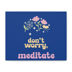 Don't worry, meditate Wall Canvas by Printify