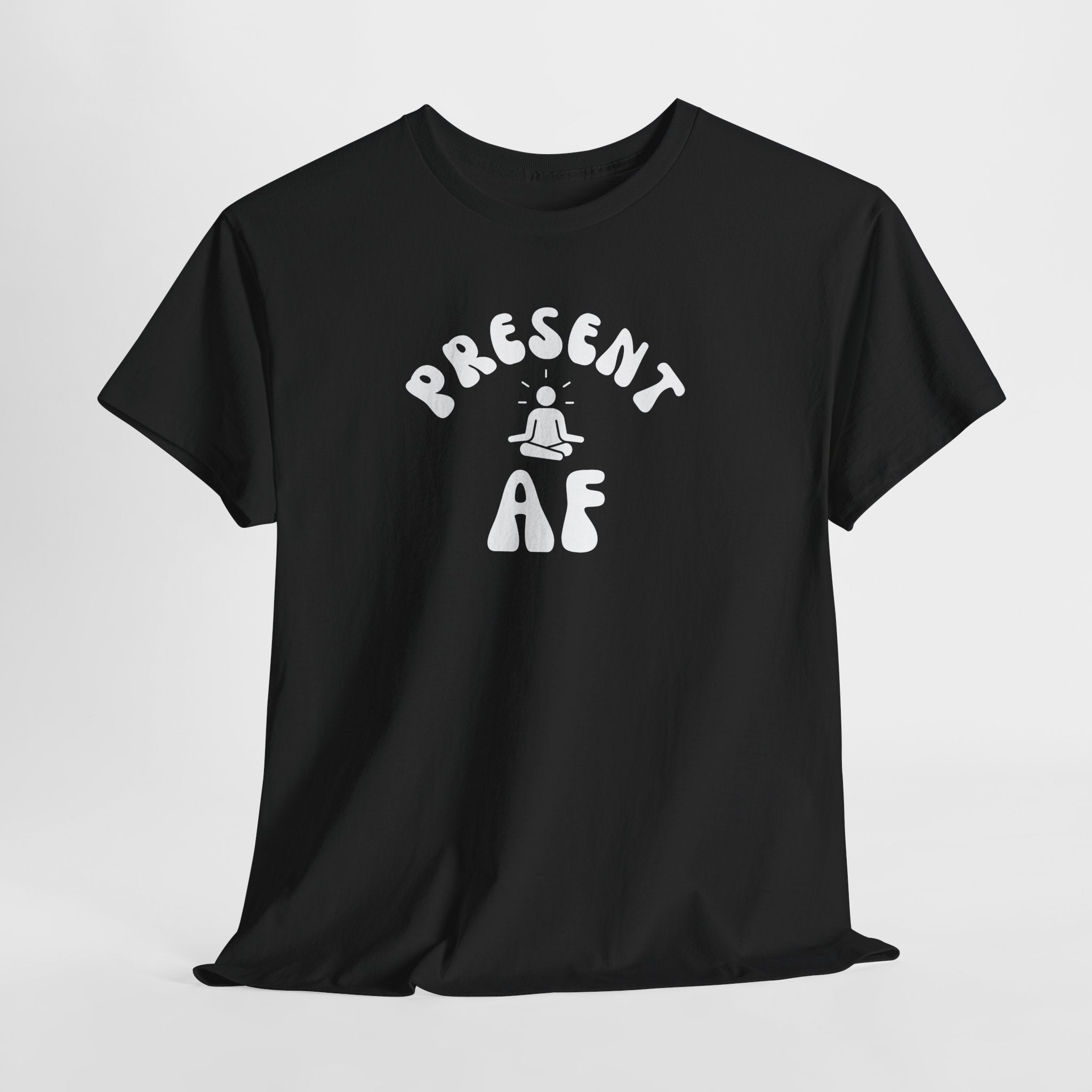 T-Shirt — "Present AF" Meditation Graphic Tee