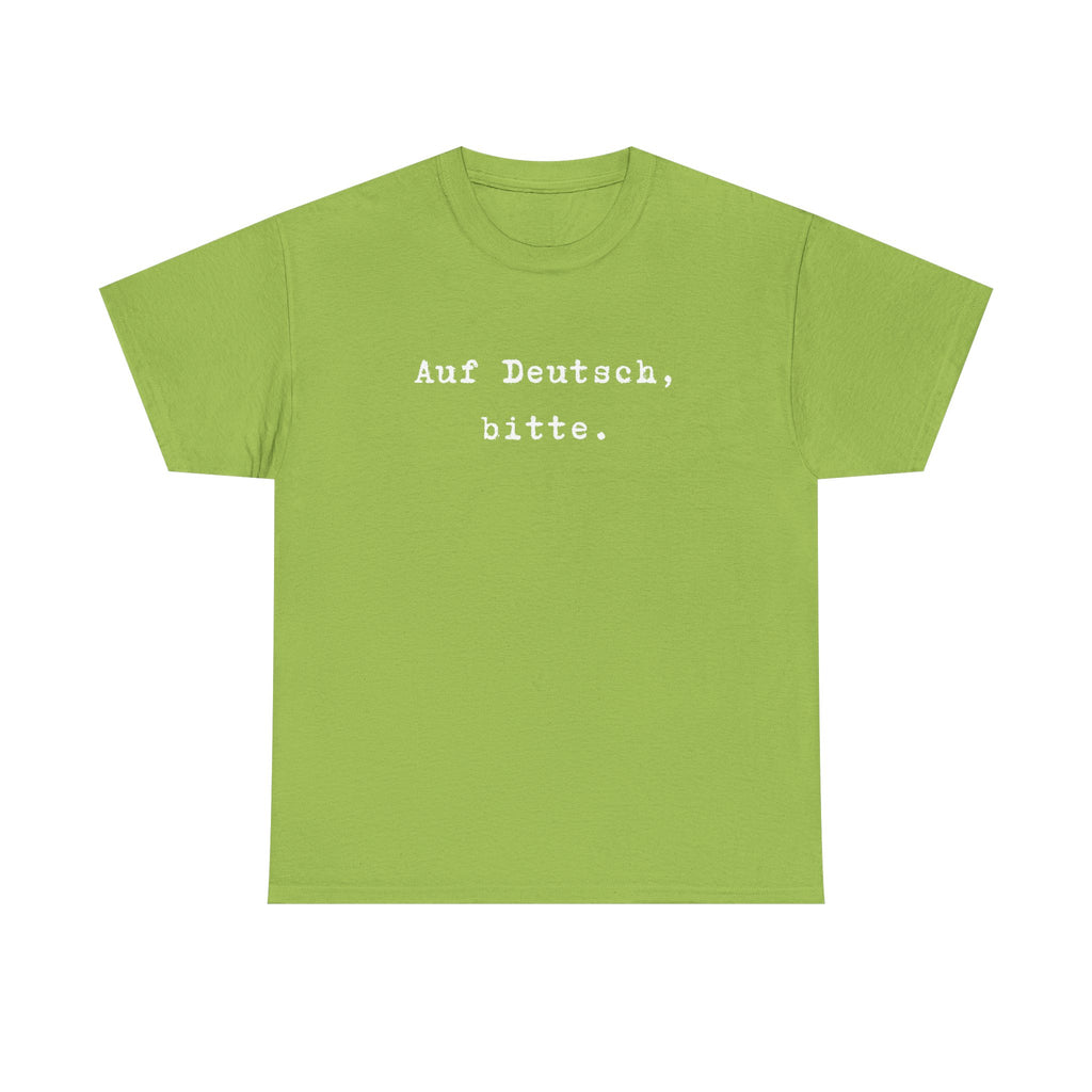 Auf Deutsch, bitte. German Language Tee Shirt