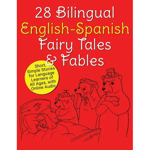 28 Bilingual English-Spanish Fairy Tales & Fables: Short, Simple Stories for Language Learners of All Ages, with Online Audio - Paperback Books La Vie Bien 28 Bilingual English-Spanish Fairy Tales & Fables: Short, Simple Stories for Language Learners of All Ages, with Online Audio - Paperback