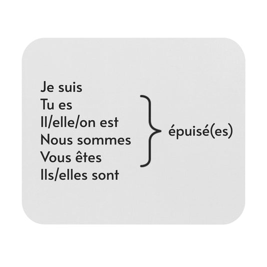 Je suis épuisée (I am exhausted) French Mouse Pad