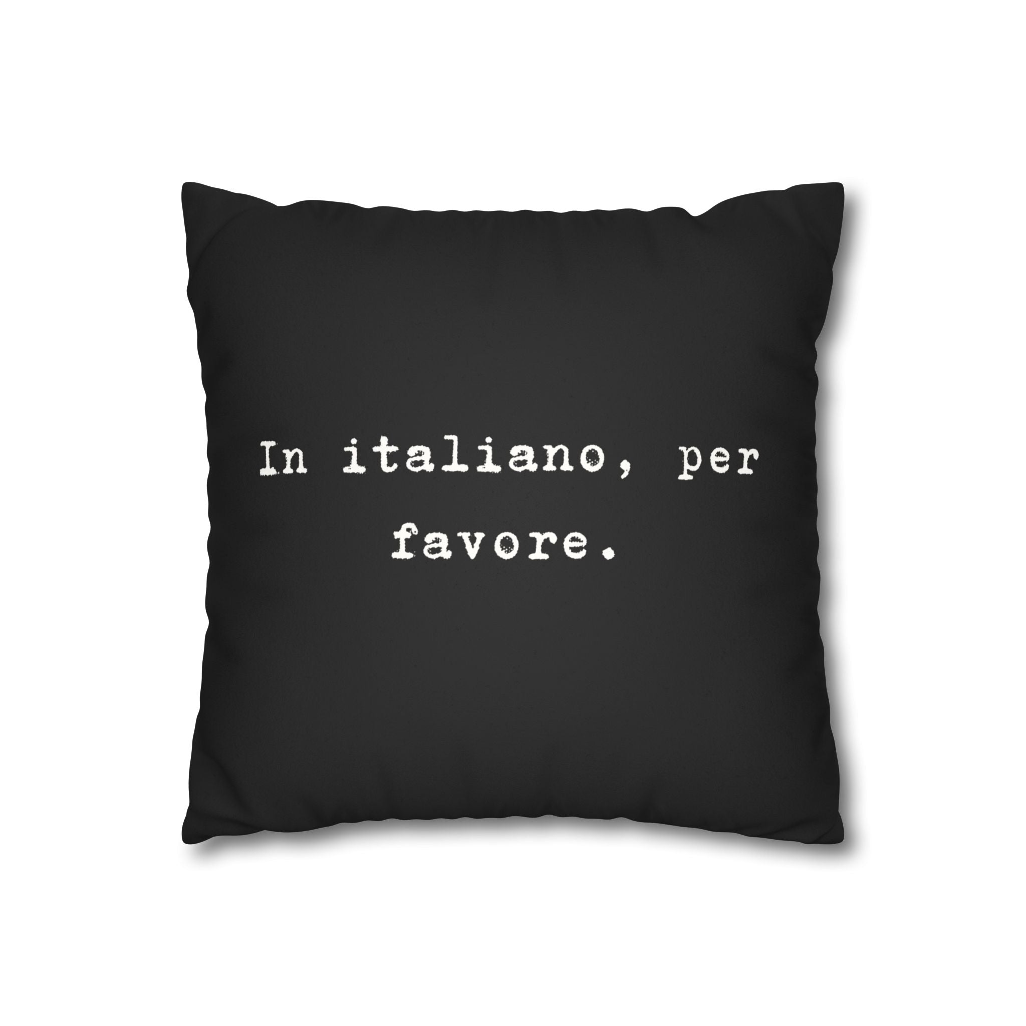 In italiano, per favore Faux Suede Pillowcase | Black Typographic Quote Pillowcase