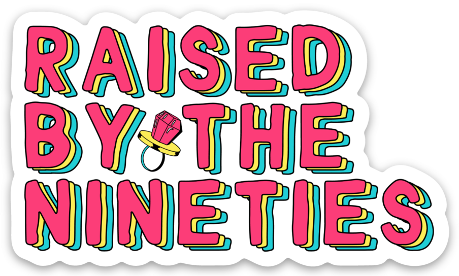 Raised By the Nineties Millenial Birthday Gift Vinyl Sticker