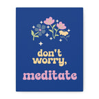 Don't worry, meditate Wall Canvas by Printify