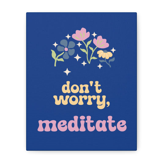 Don't worry, meditate Wall Canvas