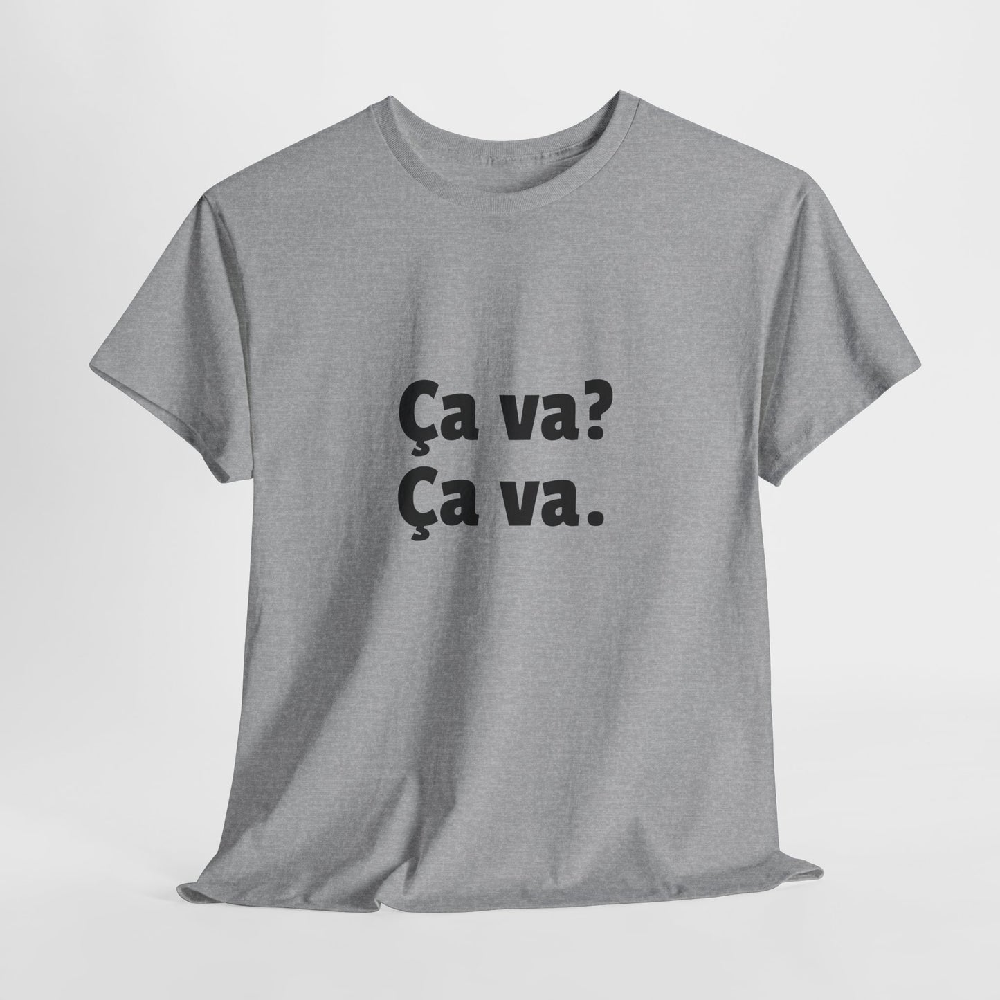 Ca va? Ça va. Tee