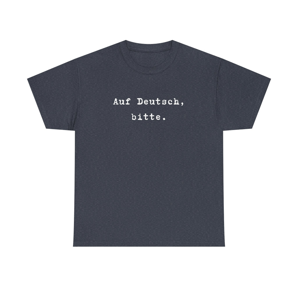 Auf Deutsch, bitte. German Language Tee Shirt