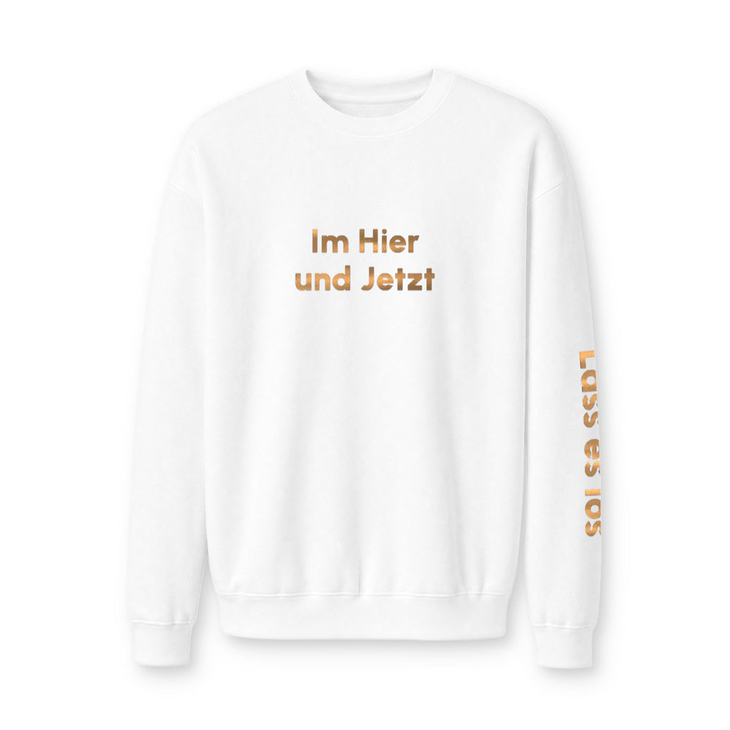 Im Hier Und Jetzt Crewneck Sweatshirt, metallic foil print German Phrase In the Here and Now, Let it go meditative phrases, Minimal Script