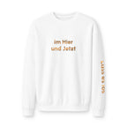 Im Hier Und Jetzt Crewneck Sweatshirt, metallic foil print German Phrase In the Here and Now, Let it go meditative phrases, Minimal Script