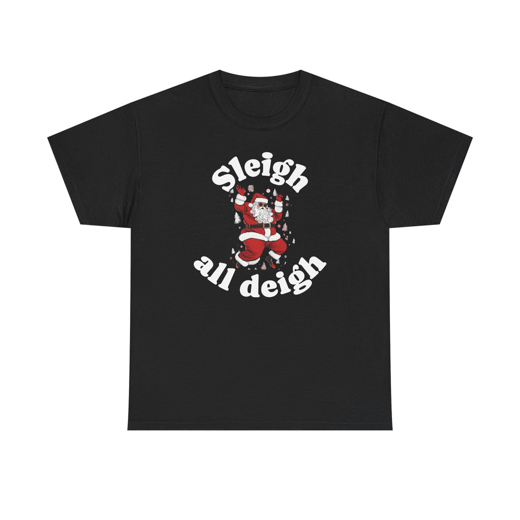 Sleigh all deigh Tee