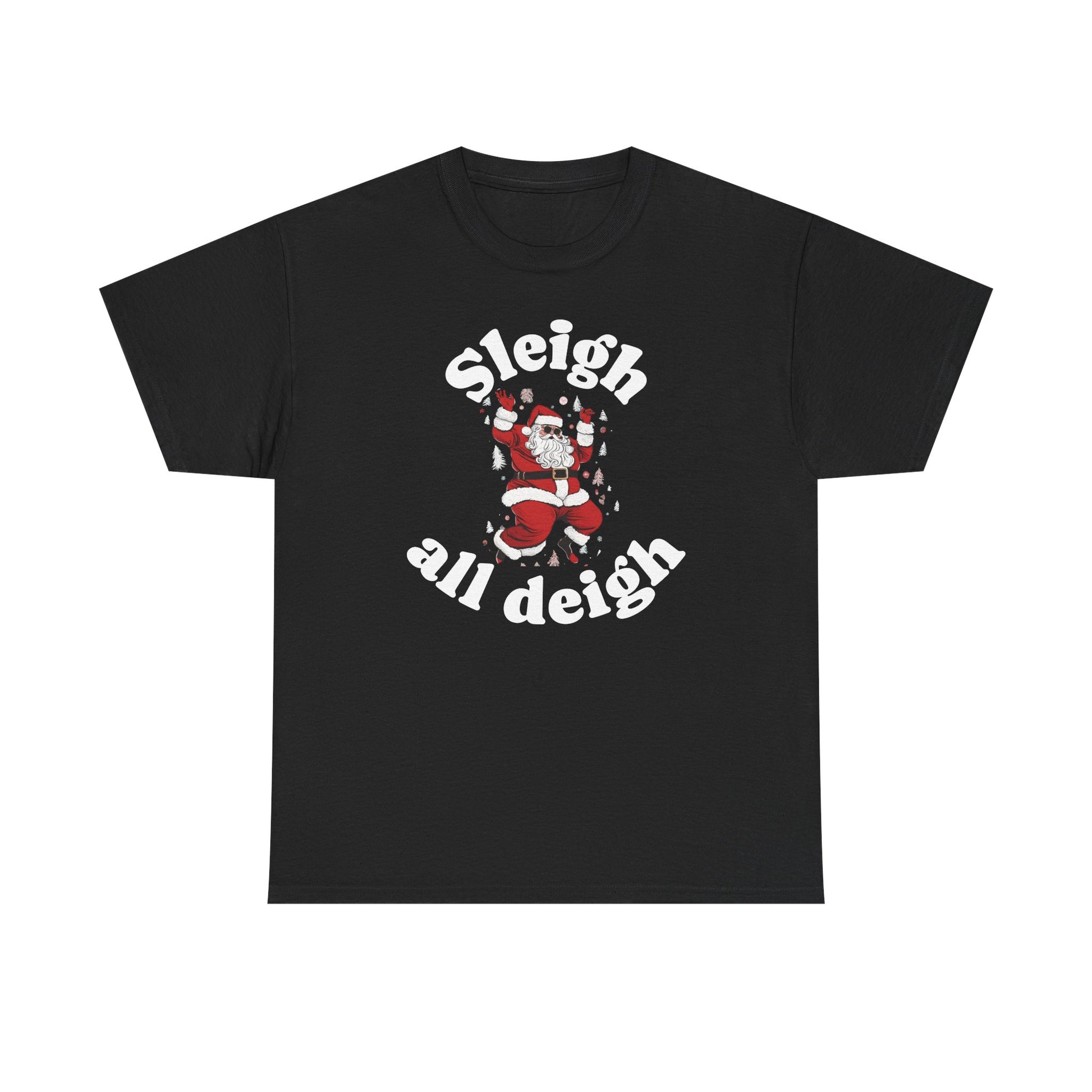 Sleigh all deigh Tee
