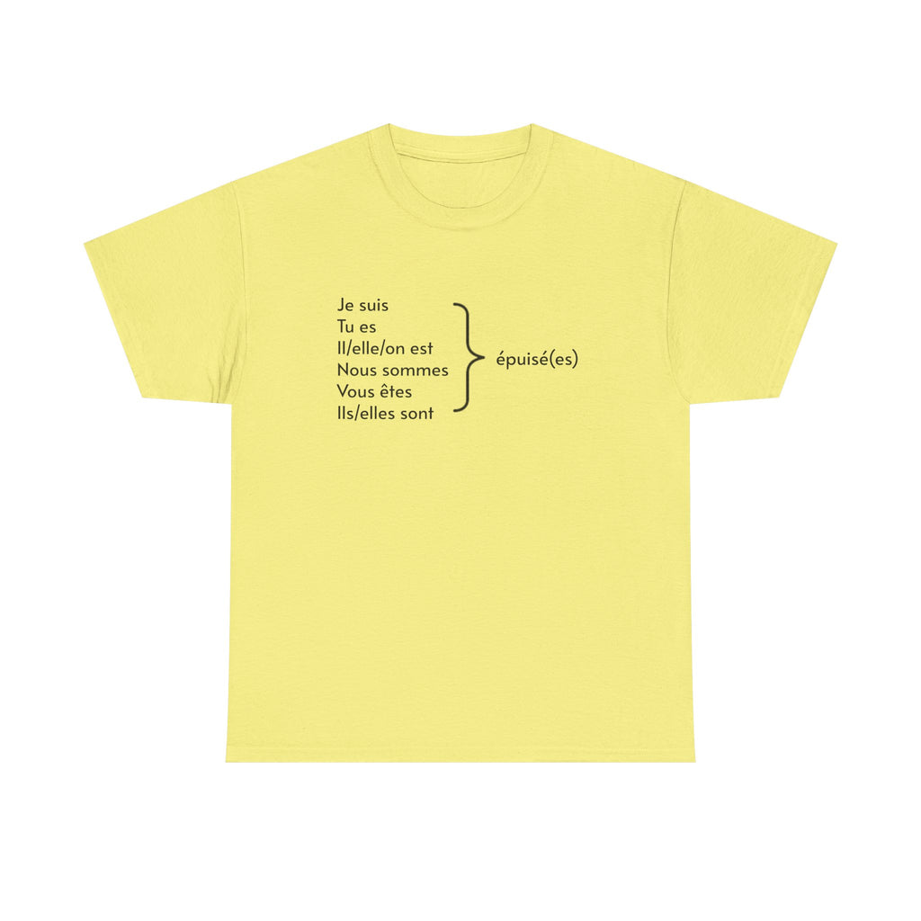 I am exhausted (Je suis épuisé) Tee