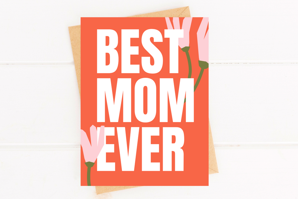 Mother's Day Card - Best Mom Ever Greeting Card