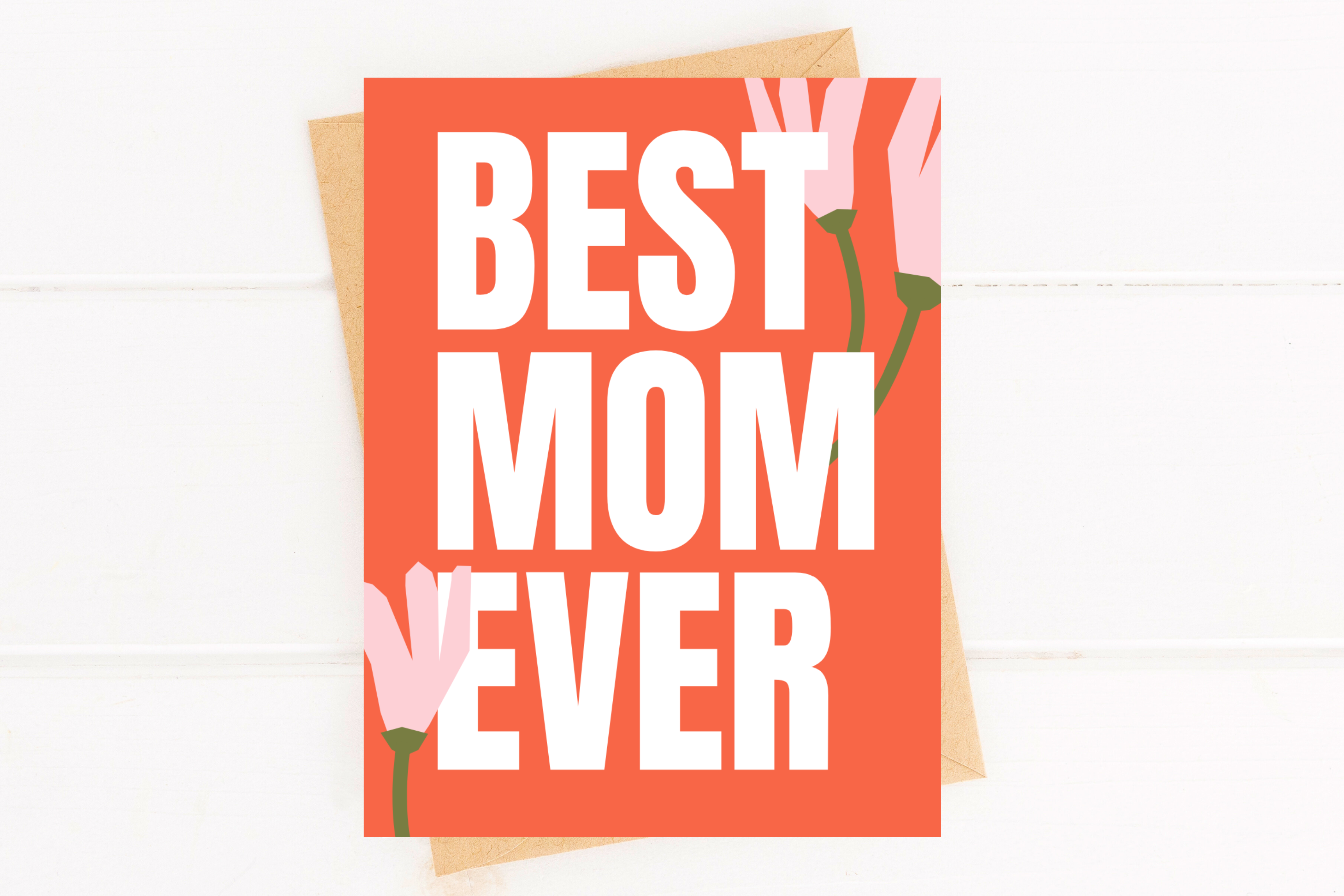 Mother's Day Card - Best Mom Ever Greeting Card
