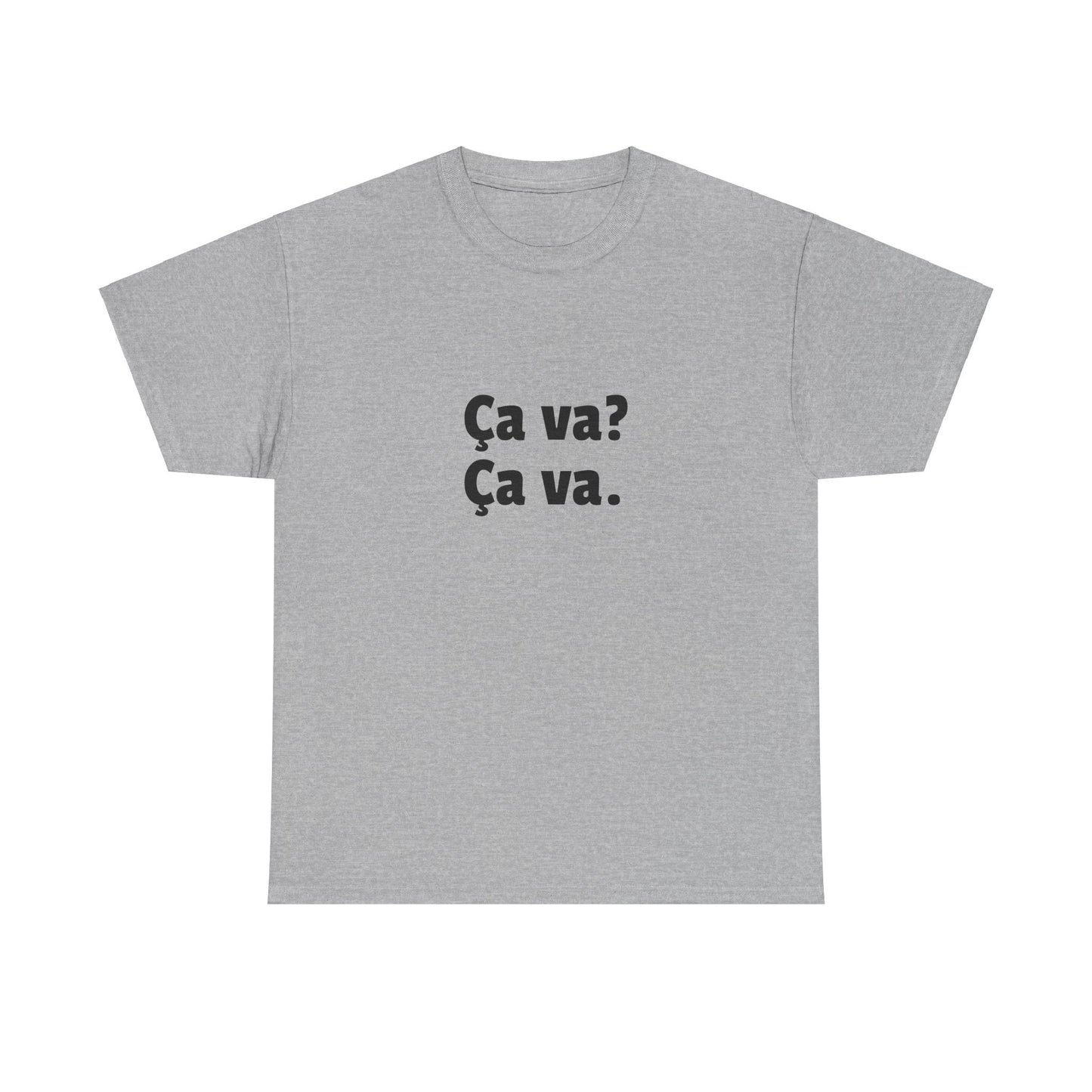 Ca va? Ça va. Tee