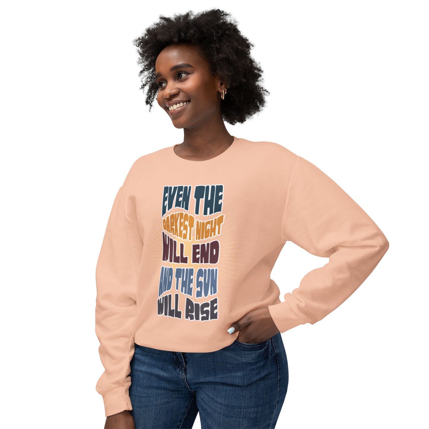 Even the darkest Night Will end and the sun will rise sweatshirt