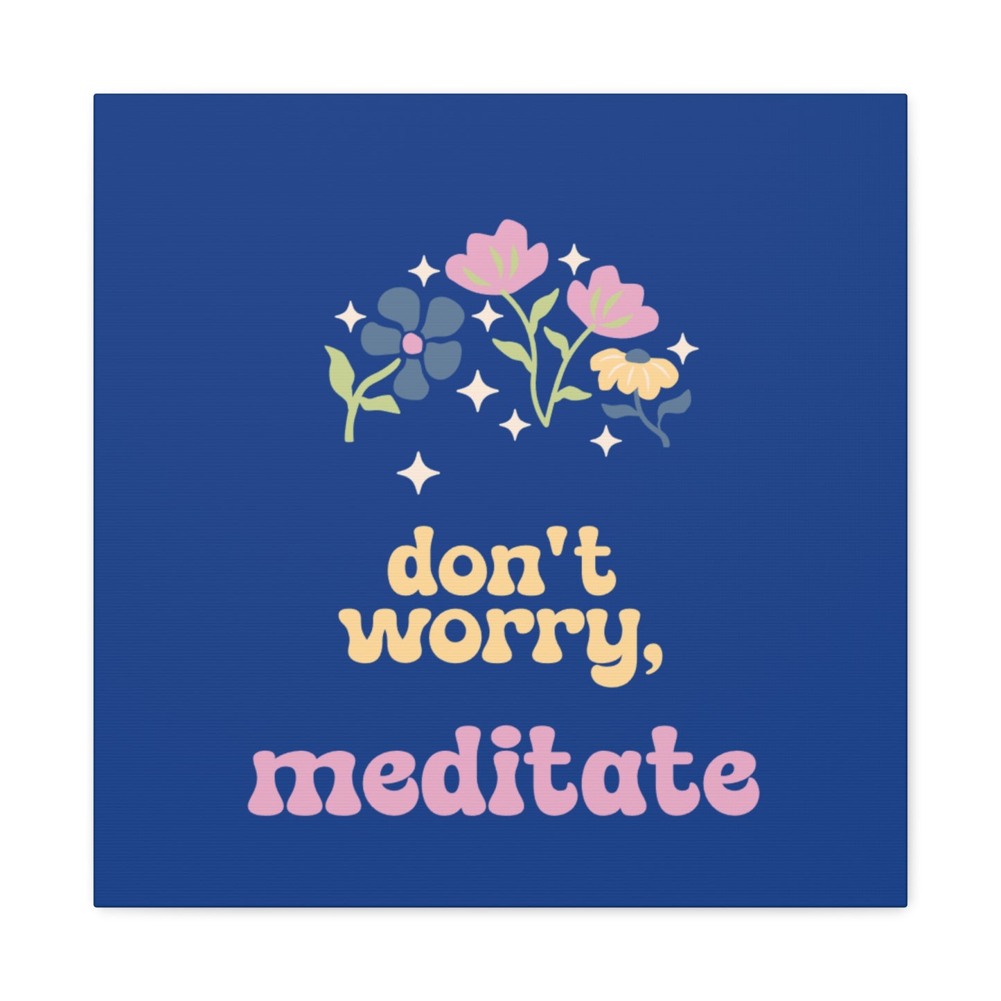 Don't worry, meditate Wall Canvas