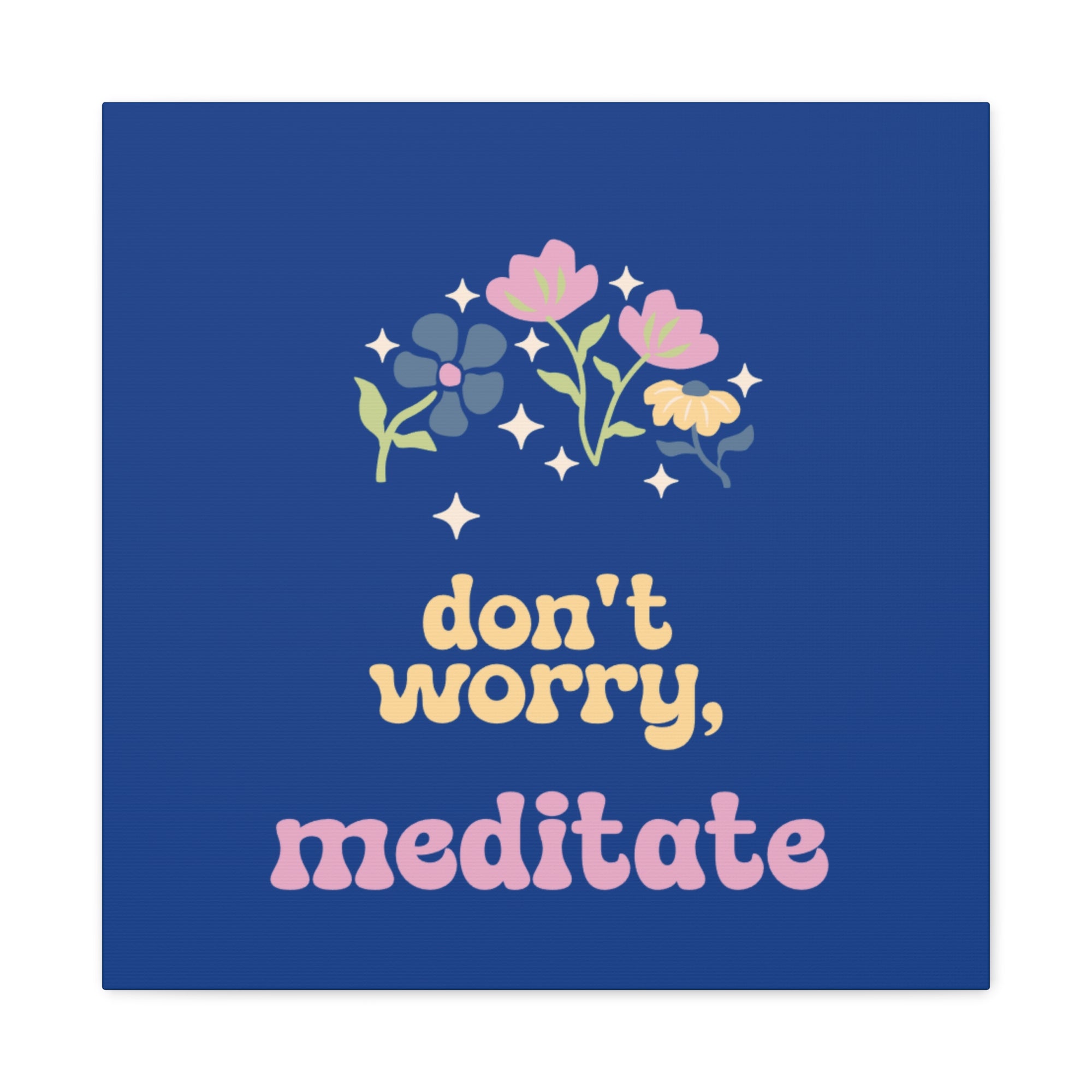Don't worry, meditate Wall Canvas