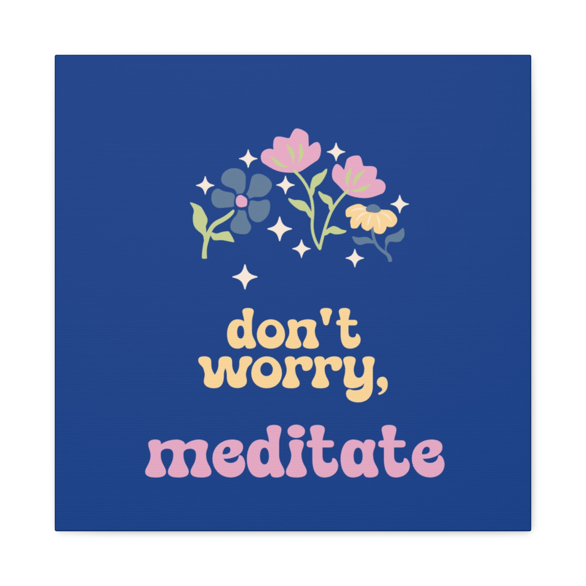 Don't worry, meditate Wall Canvas