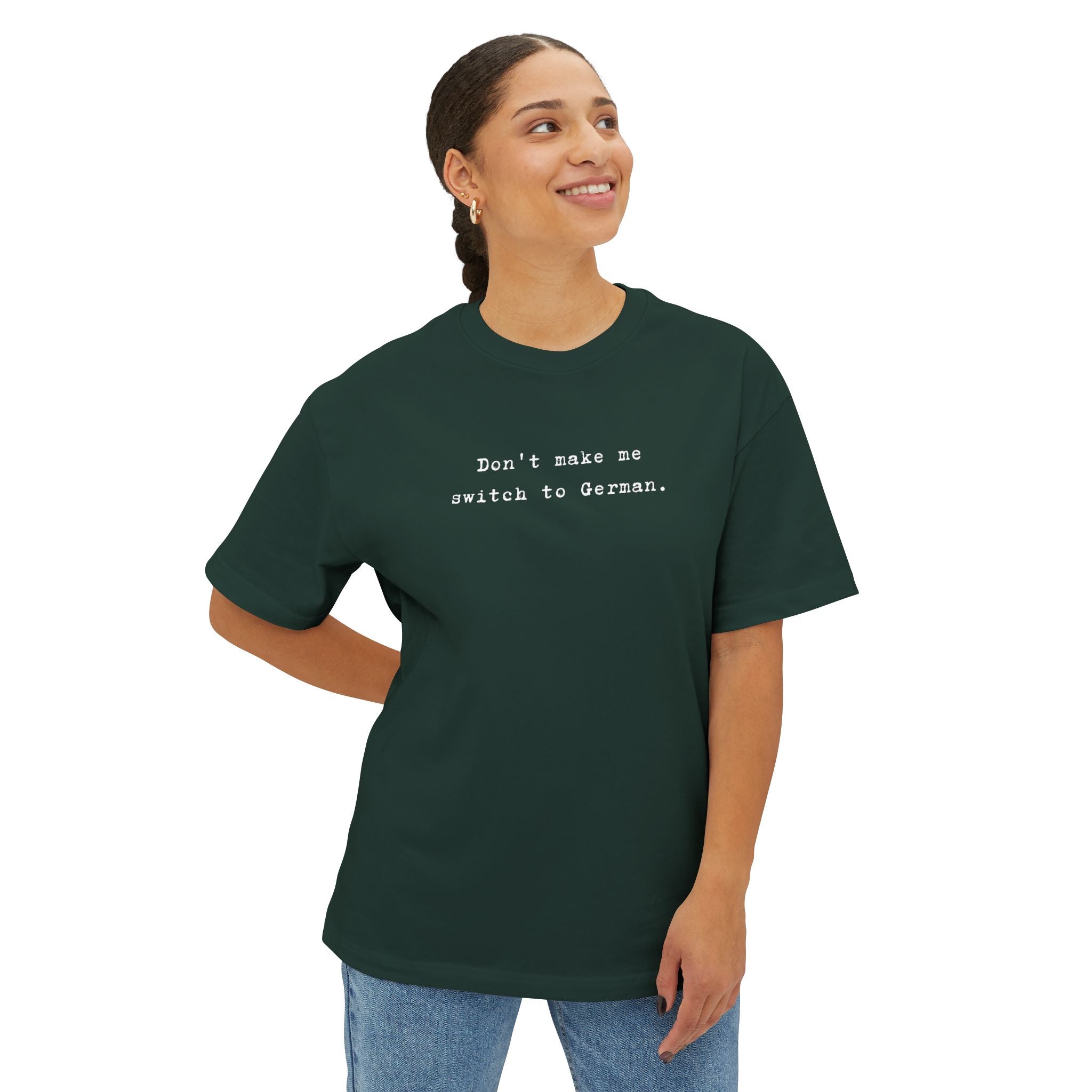 Don't Make Me Switch to German Tee — Oversized Boxy Shirt