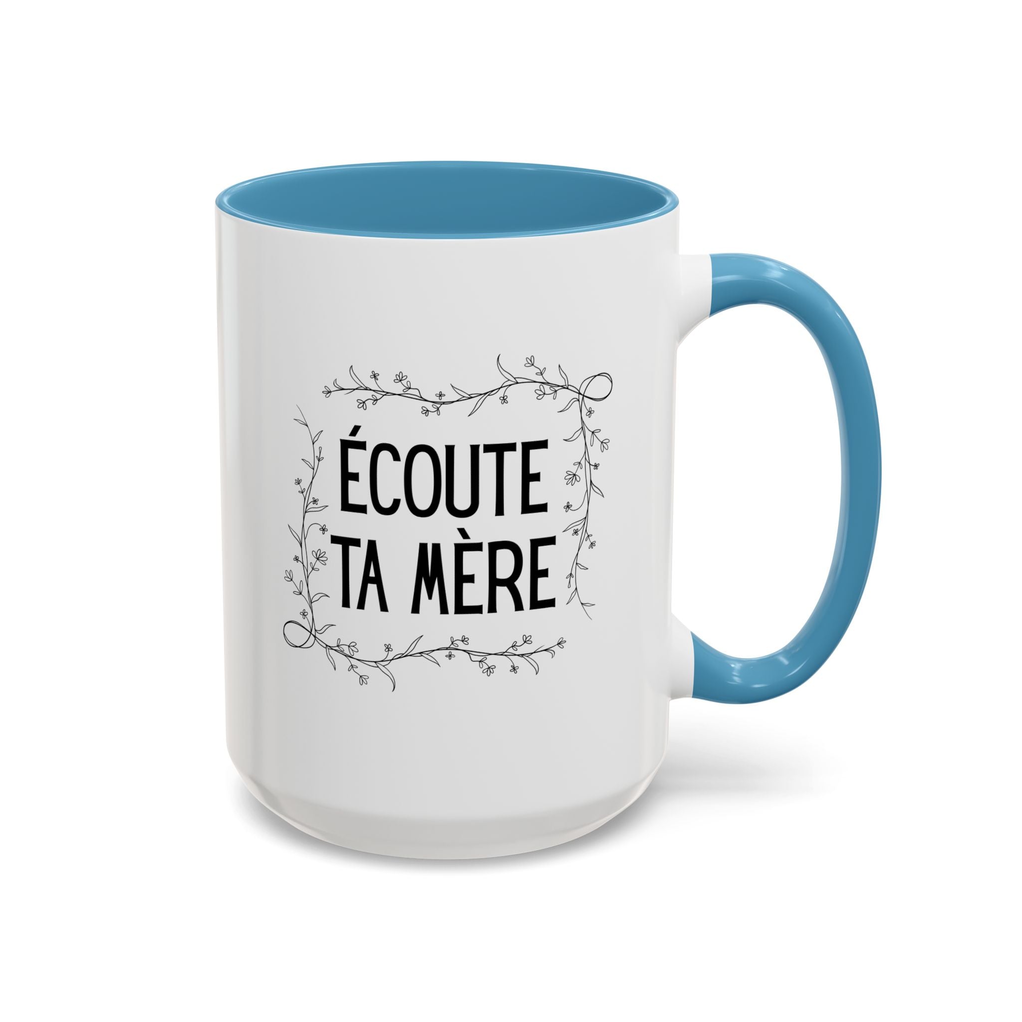 Ecoute Ta Mère Mug, funny French Accent Coffee Mug, French Phrase, Floral Frame