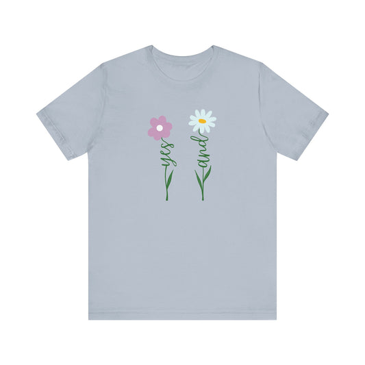 Floral "Yes And" improv T-Shirt