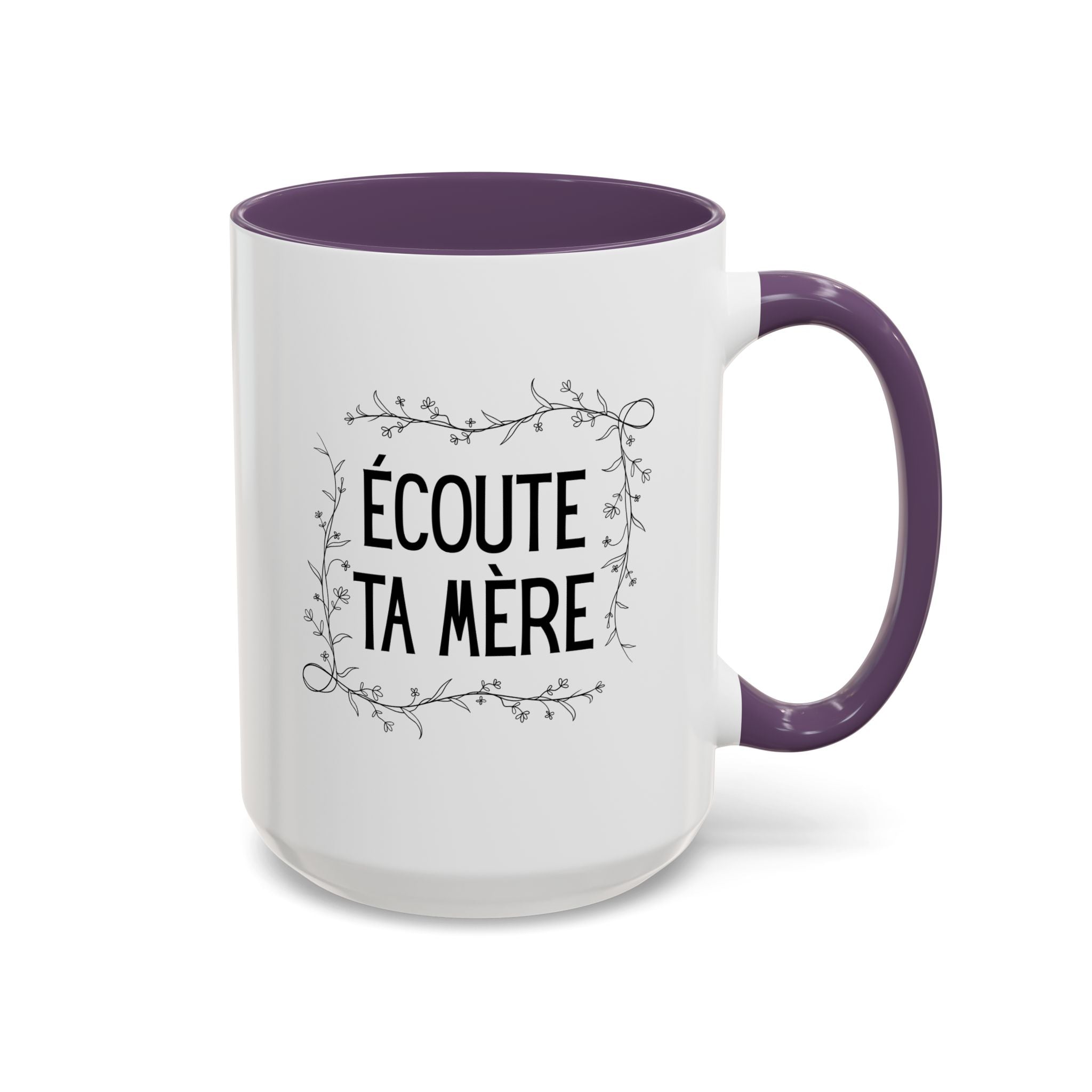 Ecoute Ta Mère Mug, funny French Accent Coffee Mug, French Phrase, Floral Frame