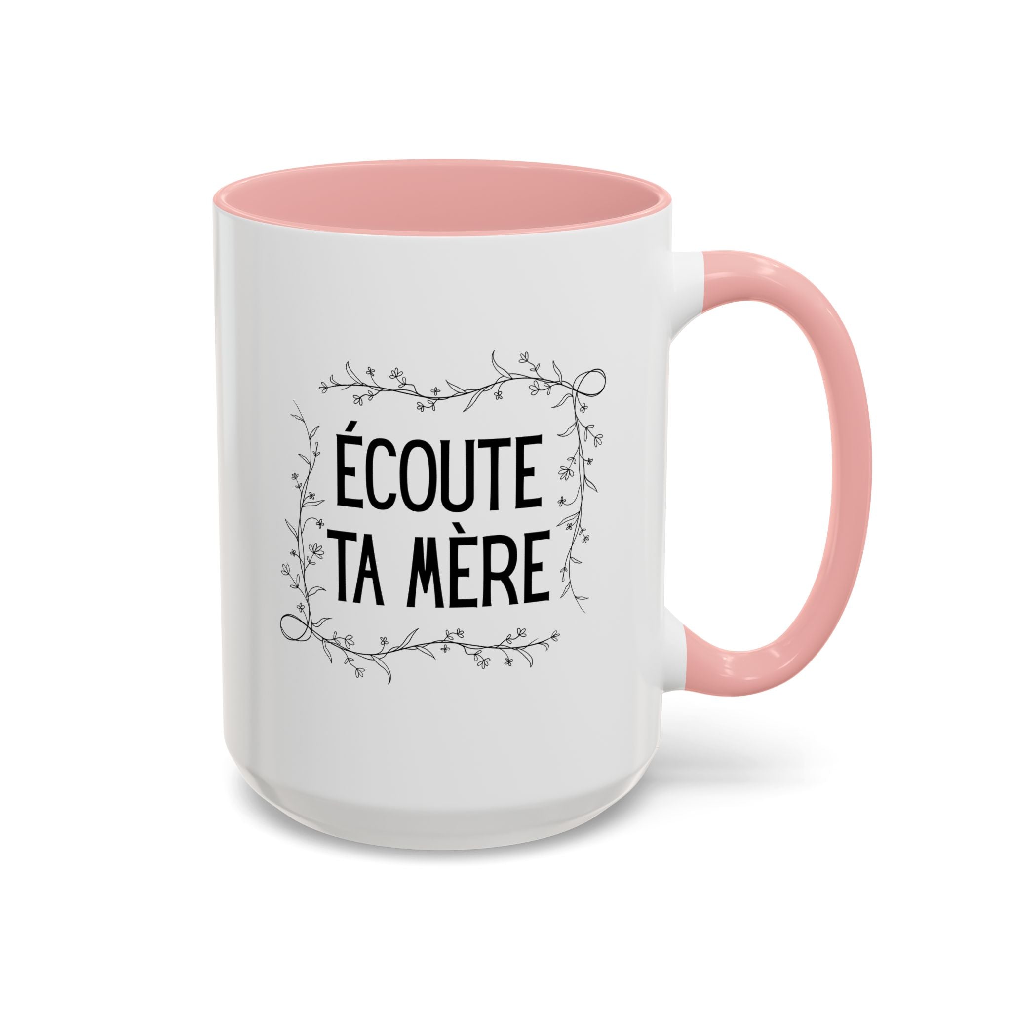 Ecoute Ta Mère Mug, funny French Accent Coffee Mug, French Phrase, Floral Frame