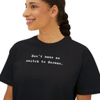 Don't make me switch to German Boxy Tee, Minimalist text tee