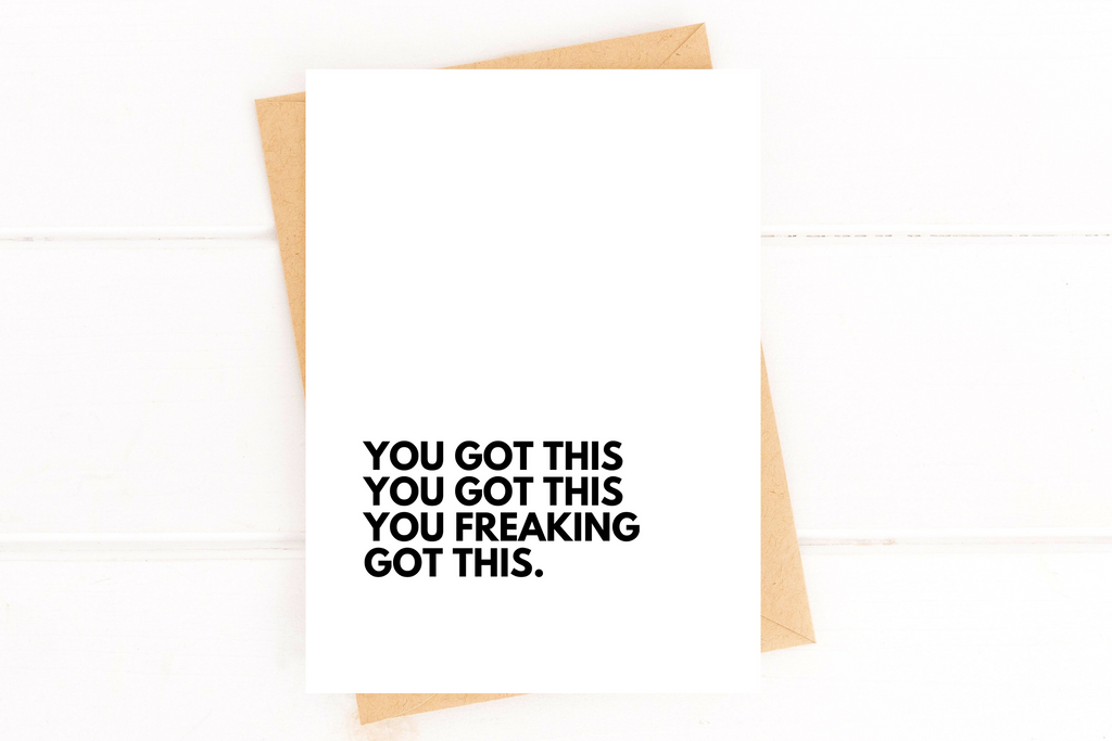 You Got This You Got This You Freaking Got This Encouragement Card