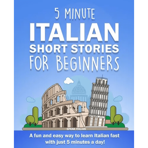 5 Minute Italian Short Stories for Beginners: A fun and easy way to learn Italian fast with just 5 minutes a day! - Paperback Books La Vie Bien 5 Minute Italian Short Stories for Beginners: A fun and easy way to learn Italian fast with just 5 minutes a day! - Paperback