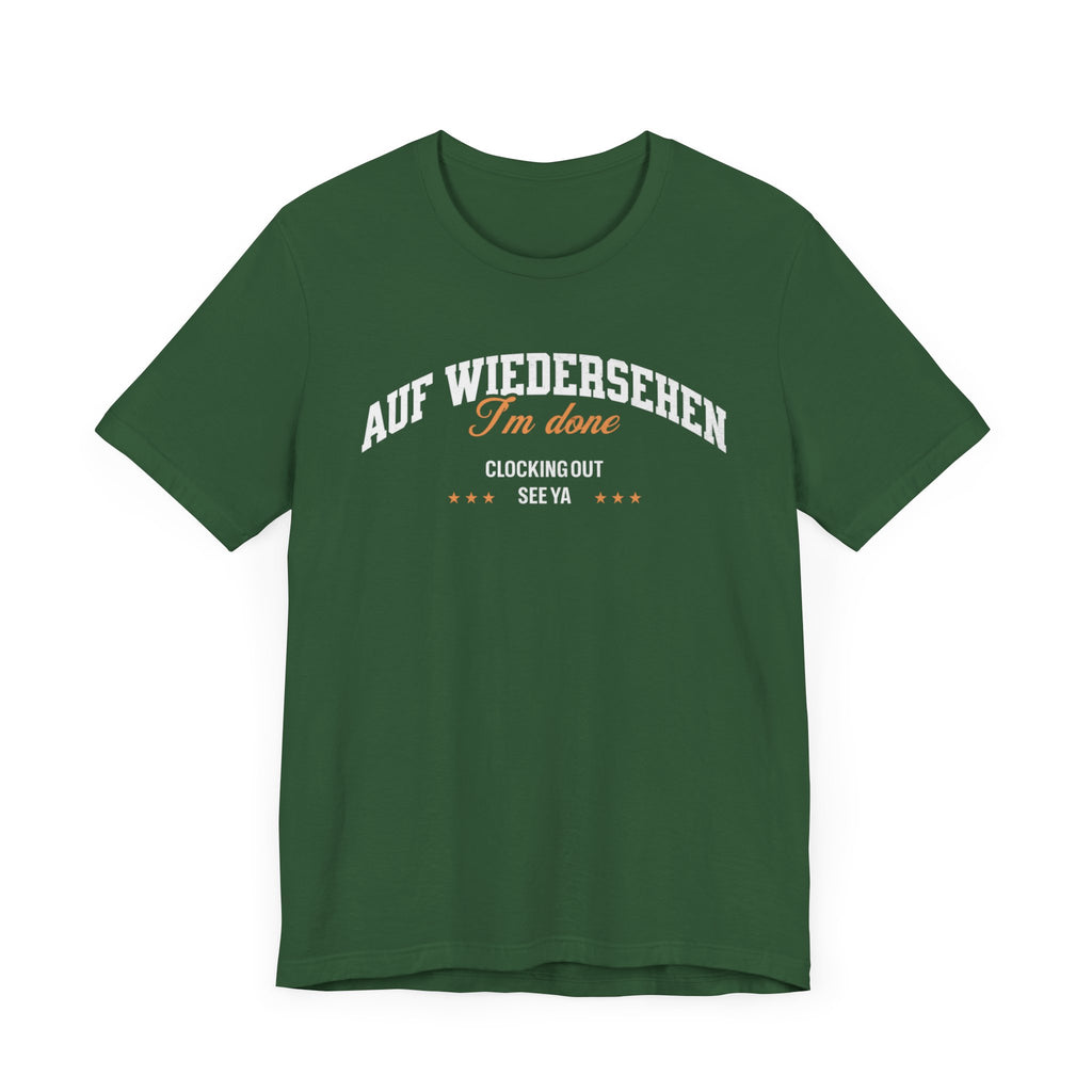 Auf Wiedersehen, I'm Done, clocking out, see ya tee - La Vie Bien - Auf wiedersehen tee - Clocking out tee