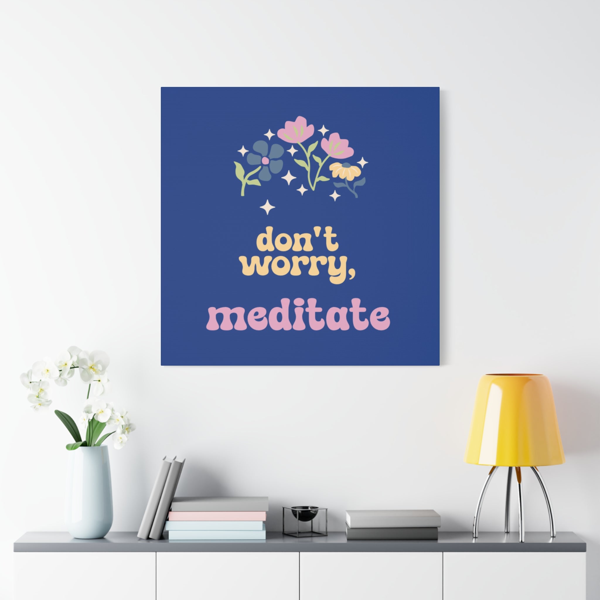 Don't worry, meditate Wall Canvas