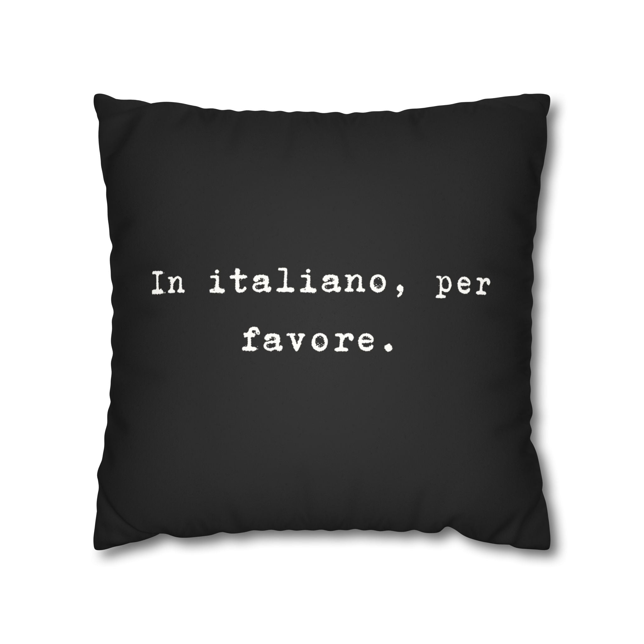 In italiano, per favore Faux Suede Pillowcase | Black Typographic Quote Pillowcase