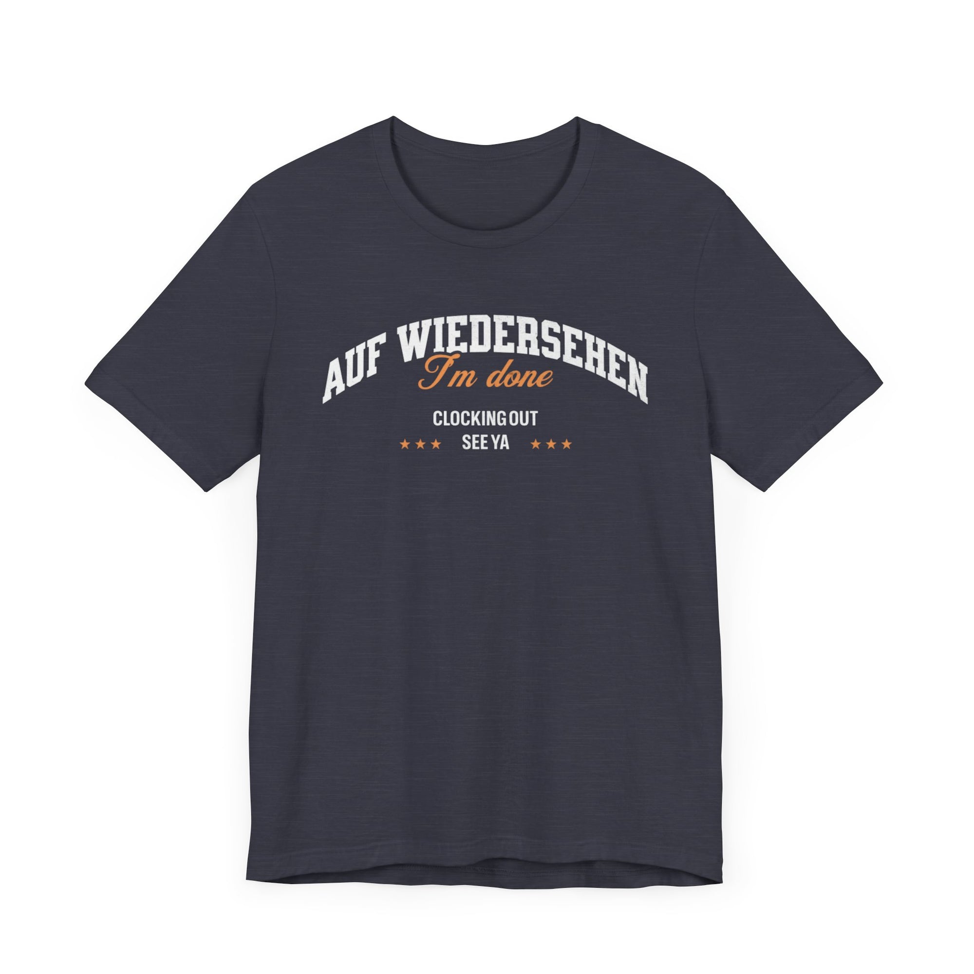 Auf Wiedersehen, I'm Done, clocking out, see ya tee - La Vie Bien - Auf wiedersehen tee - Clocking out tee