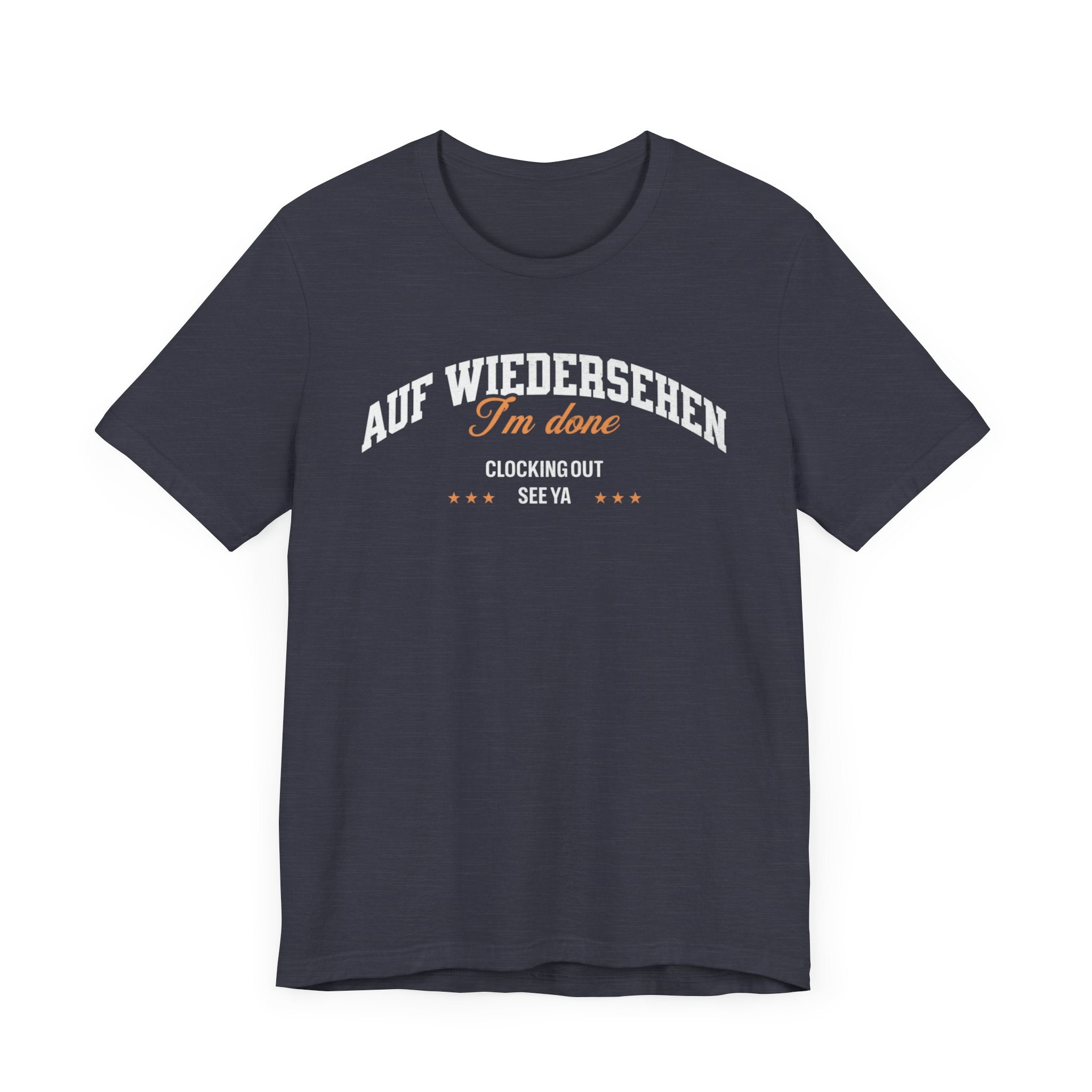 Auf Wiedersehen, I'm Done, clocking out, see ya tee - La Vie Bien - Auf wiedersehen tee - Clocking out tee